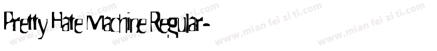 Pretty Hate Machine Regular字体转换